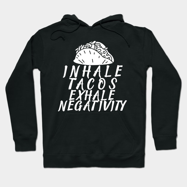T-Shirt Inhale tacos exhale negativity Hoodie by Cool Dude Store